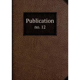 

Книга Publication no. 12