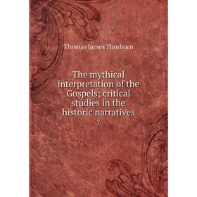 

Книга The mythical interpretation of the Gospels; critical studies in the historic narratives 7