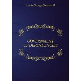 

Книга GOVERNMENT OF DEPENDENCIES