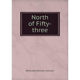 

Книга North of Fifty-three