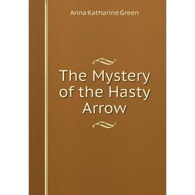 

Книга The Mystery of the Hasty Arrow