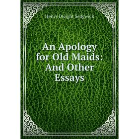

Книга An Apology for Old Maids: And Other Essays