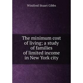 

Книга The minimum cost of living; a study of families of limited income in New York city