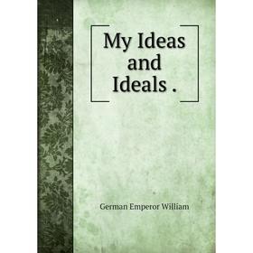 

Книга My Ideas and Ideals