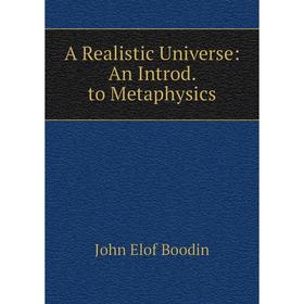 

Книга A Realistic Universe: An Introd. to Metaphysics