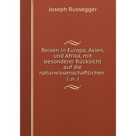 

Книга Reisen in Europa, Asien, und Afrika, mit besonderer Rücksicht auf die naturwissenschaftlichen. 1, pt. 2