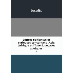 

Книга Lettres édifiantes et curieuses concernant l'Asie, l'Afrique et l'Amérique, avec quelques2