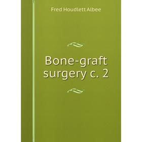 

Книга Bone-graft surgery c. 2
