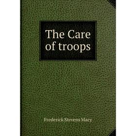 

Книга The Care of troops
