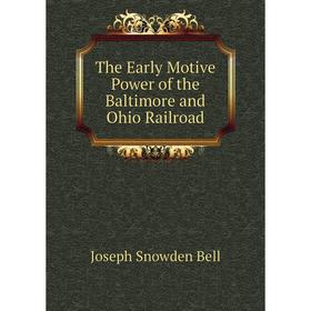 

Книга The Early Motive Power of the Baltimore and Ohio Railroad