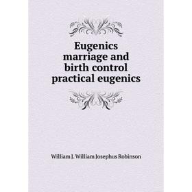 

Книга Eugenics marriage and birth control practical eugenics