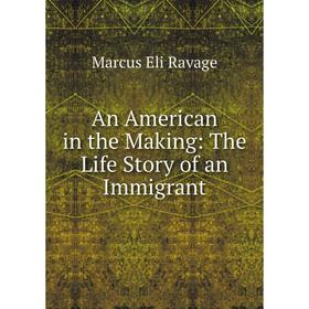 

Книга An American in the Making: The Life Story of an Immigrant