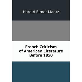 

Книга French Criticism of American Literature Before 1850