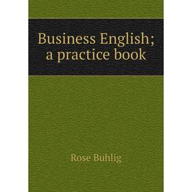 

Книга Business English; a practice book