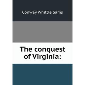 

Книга The conquest of Virginia:
