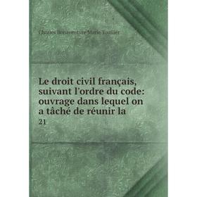 

Книга Le droit civil français, suivant l'ordre du code: ouvrage dans lequel on a tâché de réunir la21