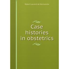 

Книга Case histories in obstetrics