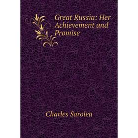 

Книга Great Russia: Her Achievement and Promise
