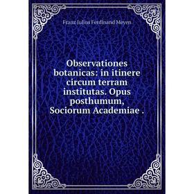 

Книга Observationes botanicas: in itinere circum terram institutas Opus posthumum, Sociorum Academiae