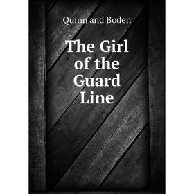 

Книга The Girl of the Guard Line