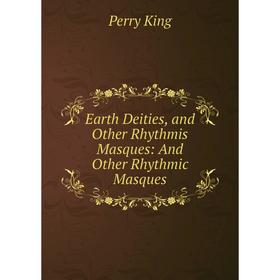 

Книга Earth Deities, and Other Rhythmis Masques: And Other Rhythmic Masques