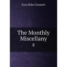 

Книга The Monthly Miscellany 8