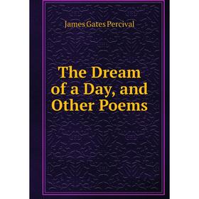 

Книга The Dream of a Day, and Other Poems