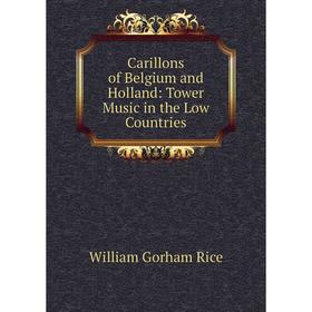 

Книга Carillons of Belgium and Holland: Tower Music in the Low Countries