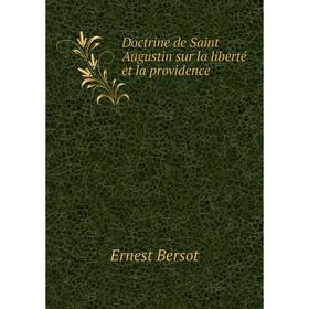 

Книга Doctrine de Saint Augustin sur la liberté et la providence