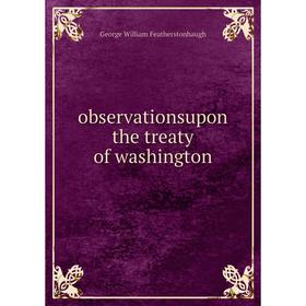 

Книга observationsupon the treaty of washington