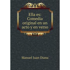 

Книга Ella es: Comedia original en un acto y en verso