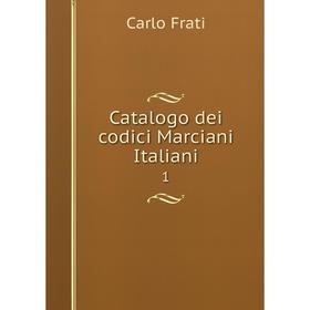 

Книга Catalogo dei codici Marciani Italiani 1
