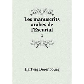 

Книга Les manuscrits arabes de l'Escurial 1