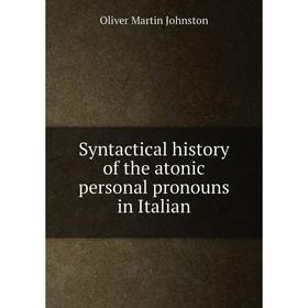 

Книга Syntactical history of the atonic personal pronouns in Italian