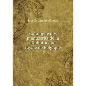

Книга Catalogue des manuscrits de la Bibliothèque royale de Belgique 13