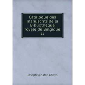 

Книга Catalogue des manuscrits de la Bibliothèque royale de Belgique 11