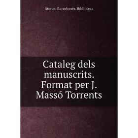 

Книга Cataleg dels manuscrits. Format per J. Massó Torrents