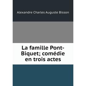 

Книга La famille Pont-Biquet; comédie en trois actes