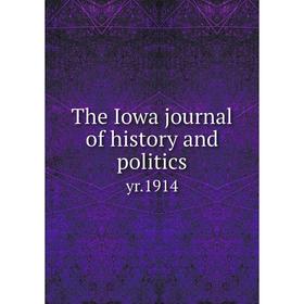 

Книга The Iowa journal of history and politics yr. 1914