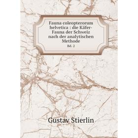 

Книга Fauna coleopterorum helvetica: die Käfer-Fauna der Schweiz nach der analytischen Methode Bd. 2