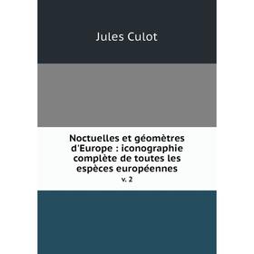 

Книга Noctuelles et géomètres d'Europe: iconographie complète de toutes les espèces européennesv 2
