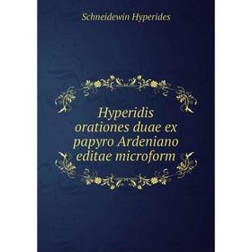 

Книга Hyperidis orationes duae ex papyro Ardeniano editae microform