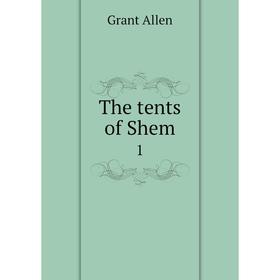 

Книга The tents of Shem 1