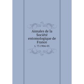 

Книга Annales de la Société entomologique de France t. 73 1904-05