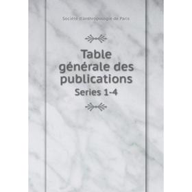 

Книга Table générale des publications Series 1-4