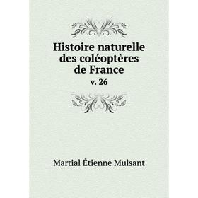 

Книга Histoire naturelle des coléoptères de France v. 26
