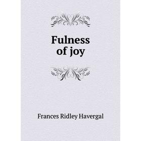 

Книга Fulness of joy