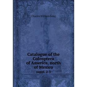 

Книга Catalogue of the Coleoptera of America, north of Mexico suppl. 2-3