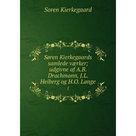 

Книга Søren Kierkegaards samlede værker; udgivne af A. B. Drachmann, J. L. Heiberg og H. O. Lange 1
