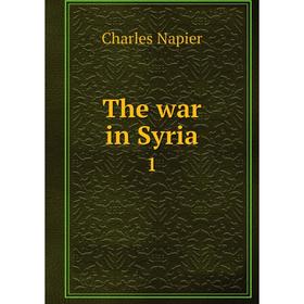 

Книга The war in Syria 1